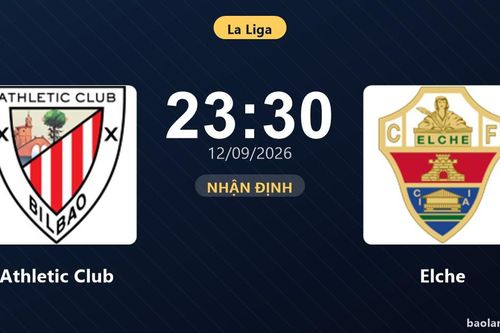 Nhận định Athletic Club vs Elche: Điểm nóng cuộc đua tốp đầu