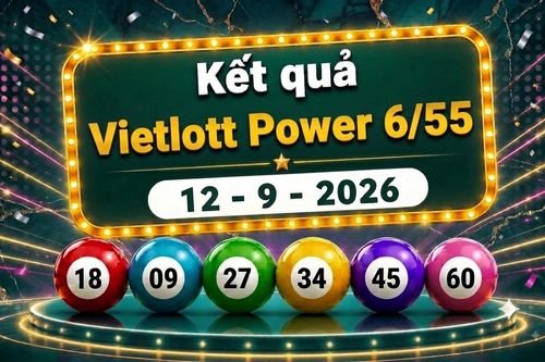 Vietlott 12/9 - Xổ số Vietlott Power 6/55 hôm nay 12/9/2026