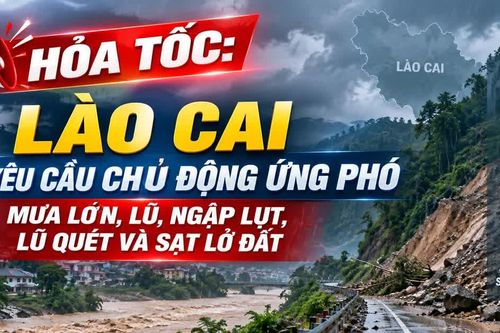 Hỏa tốc: Chủ tịch UBND tỉnh Lào Cai yêu cầu chủ động ứng phó mưa lớn, lũ, ngập lụt, lũ quét và sạt lở đất