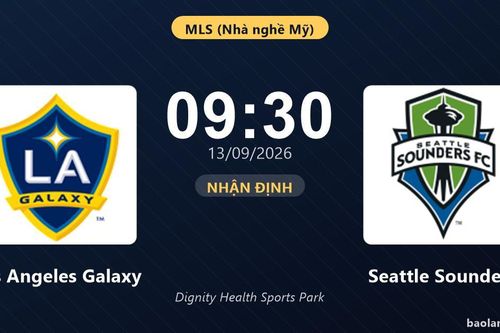 Nhận định Los Angeles Galaxy vs Seattle Sounders: Khách quyết chặn đà sa sút