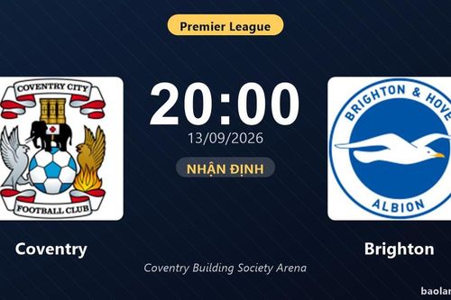 Nhận định Coventry vs Brighton: Điểm nóng cuộc đua tốp đầu