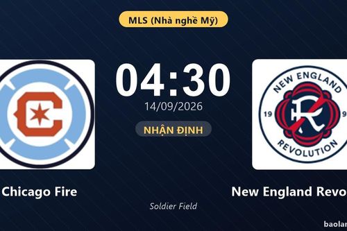 Nhận định Chicago Fire vs New England Revolution: Điểm nóng cuộc đua tốp đầu