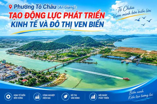 Phường Tô Châu (An Giang): Tạo động lực phát triển kinh tế và đô thị ven biển