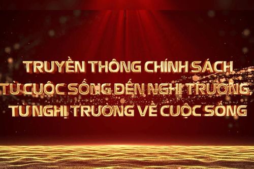 Truyền thông chính sách từ cuộc sống đến nghị trường, từ nghị trường về cuộc sống
