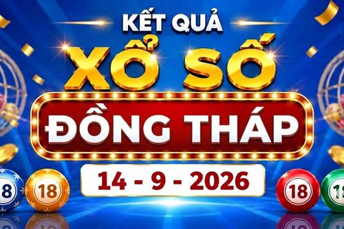 XSDT 14/9 - Kết quả xổ số Đồng Tháp hôm nay 14/9/2026