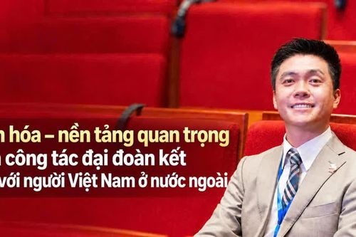 Văn hóa - nền tảng quan trọng của công tác đại đoàn kết đối với người Việt Nam ở nước ngoài