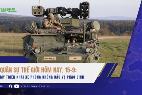 Quân sự thế giới hôm nay, 15-9: Mỹ triển khai xe phòng không bảo vệ pháo binh
