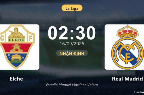 Nhận định Elche vs Real Madrid: Cơ hội bám đuổi ngôi đầu