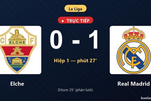 TRỰC TIẾPTrực tiếp Elche vs Real Madrid: Real Madrid mở tỷ số