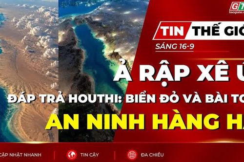 Tin thế giới ngày 16-9: Ả rập Xê út quyết đáp trả Houthi: Biển Đỏ và bài toán an ninh hàng hải