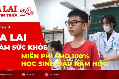 Điểm tin trưa: Gia Lai khám sức khỏe miễn phí cho 100% học sinh đầu năm học