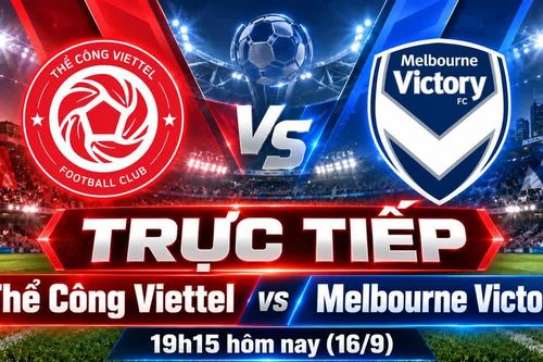 Thể Công Viettel 0-0 Melbourne Victory (Hiệp 1): Nhập cuộc hứng khởi