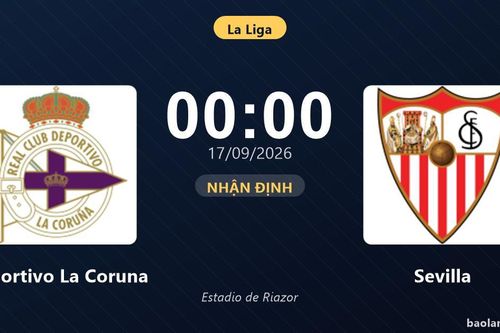 Nhận định Deportivo La Coruna vs Sevilla: Điểm nóng cuộc đua tốp đầu