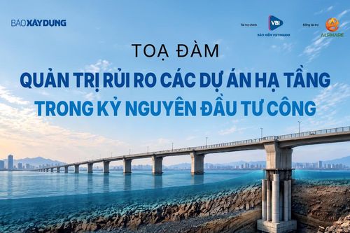 Tọa đàm Quản trị rủi ro các dự án hạ tầng trong kỷ nguyên đầu tư công