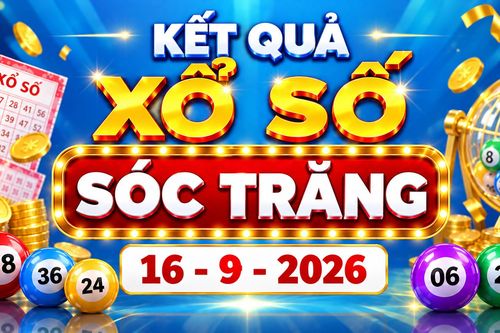 XSST 16/9 - Trực tiếp kết quả xổ số Sóc Trăng hôm nay 16/9/2026