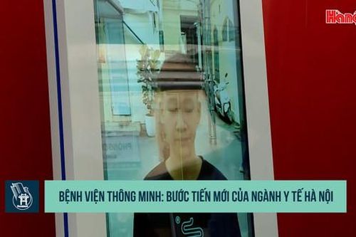 Bệnh viện thông minh: Bước tiến mới của ngành y tế Hà Nội