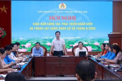 Hà Nội vượt chỉ tiêu phát triển đoàn viên, thành lập công đoàn cơ sở
