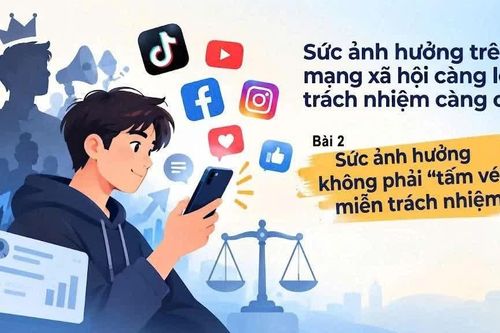 Kỳ 2: Sức ảnh hưởng không phải 'tấm vé' miễn trách nhiệm