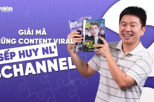 Giải mã những content viral của 'sếp Huy NL' SChannel