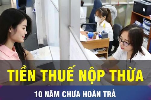 18 GIỜ NGÀY 17-9: Nghịch lý thuế nộp thừa, 10 năm chưa được hoàn trả