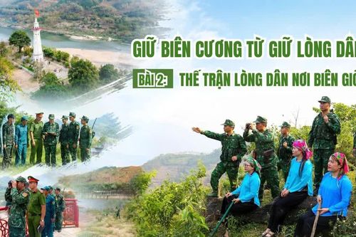 Bài 2: Thế trận lòng dân nơi biên giới