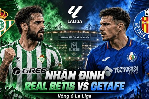 Nhận định bóng đá Real Betis vs Getafe: Isco tìm lời giải cho khối phòng ngự Bordalás