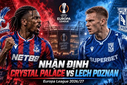 Nhận định bóng đá Crystal Palace vs Lech Poznan: Selhurst Park chào Europa League