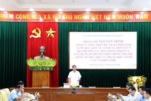 Hoàn thành 3 trường nội trú liên cấp biên giới Lâm Đồng trước ngày 15/6/2027
