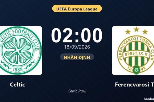 Nhận định Celtic vs Ferencvarosi TC: Màn so tài của hai đội vào phom