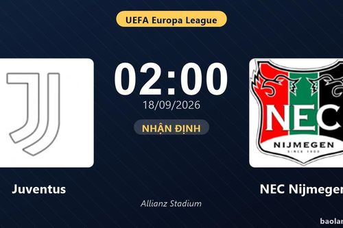 Nhận định Juventus vs NEC Nijmegen: Điểm nóng cuộc đua tốp đầu