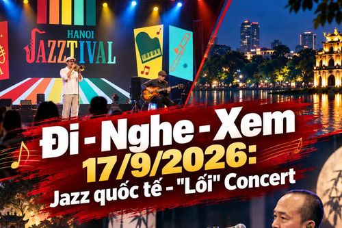 Đi - nghe - xem 17/9: Jazz quốc tế, 'Lối' của Quốc Trung và những cuộc hẹn văn hóa từ Bắc vào Nam