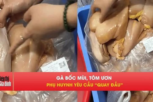 Phụ huynh phát hiện gà bốc mùi, tôm ươn trước giờ bán trú