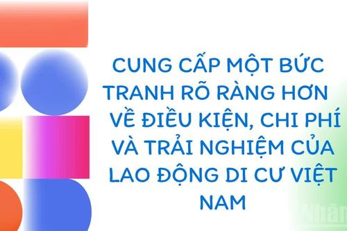 Cung cấp bức tranh rõ ràng hơn về điều kiện, chi phí của lao động di cư Việt Nam
