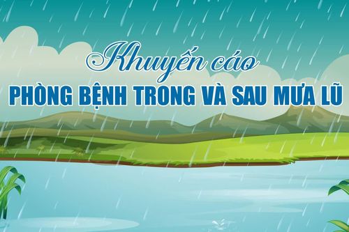 Khuyến cáo phòng bệnh trong và sau mưa lũ