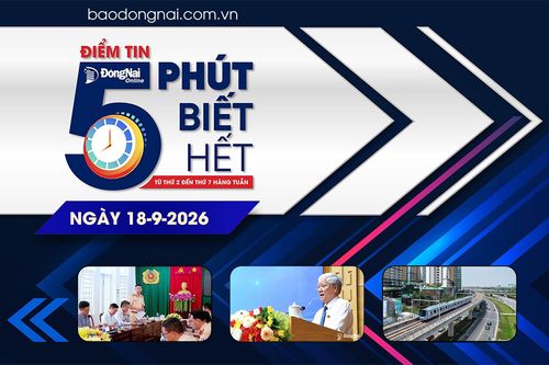 Điểm tin '5 phút biết hết' sáng 18-9: Đồng Nai nhận chuyển giao Bộ học liệu đa phương tiện phục vụ phong trào ‘Bình dân học vụ số’