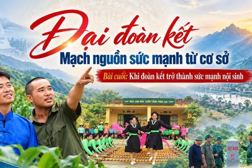 Bài cuối: Khi đoàn kết trở thành sức mạnh nội sinh