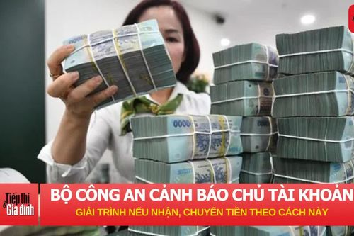 Bộ Công an cảnh báo: Chủ tài khoản có thể phải giải trình nếu nhận, chuyển tiền theo cách này