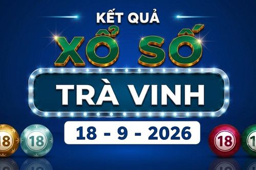 XSTV 18/9 - Trực tiếp kết quả xổ số Trà Vinh hôm nay 18/9/2026