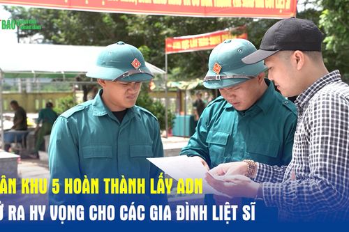 Quân khu 5 hoàn thành lấy ADN: Mở ra hy vọng cho các gia đình liệt sĩ