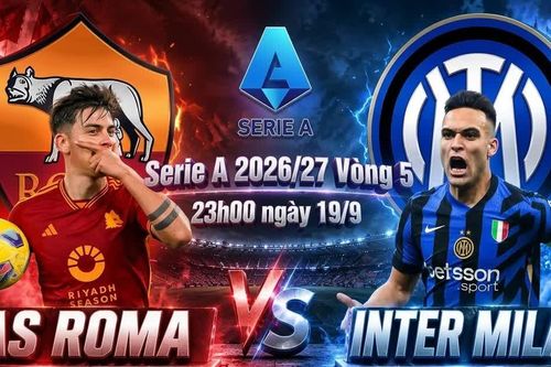 Nhận định Roma vs Inter Milan, 23h00 ngày 19/9: Olimpico và cuộc trấn áp của nhà vô địch