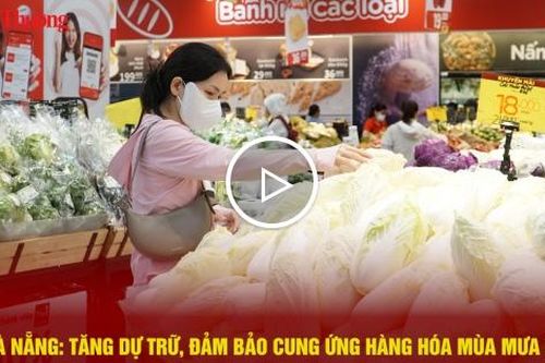 Đà Nẵng: Tăng dự trữ, đảm bảo cung ứng hàng hóa mùa mưa bão