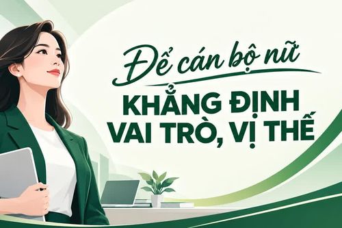 Để cán bộ nữ khẳng định vai trò, vị thế