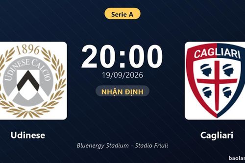 Nhận định Udinese vs Cagliari: Điểm nóng cuộc đua tốp đầu