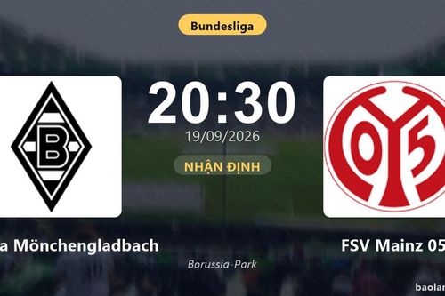 Nhận định Borussia Mönchengladbach vs FSV Mainz 05: Điểm nóng cuộc đua tốp đầu