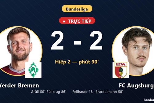 TRỰC TIẾPTrực tiếp Werder Bremen vs FC Augsburg: Werder Bremen gỡ hòa 2-2