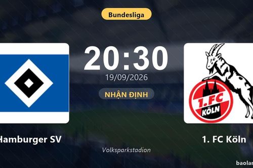 Nhận định Hamburger SV vs 1. FC Köln: Điểm nóng cuộc đua tốp đầu