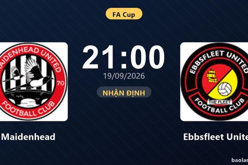 Nhận định Maidenhead vs Ebbsfleet United: Cuộc đấu của hai hàng thủ