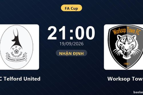 Nhận định AFC Telford United vs Worksop Town: Hứa hẹn màn đôi công