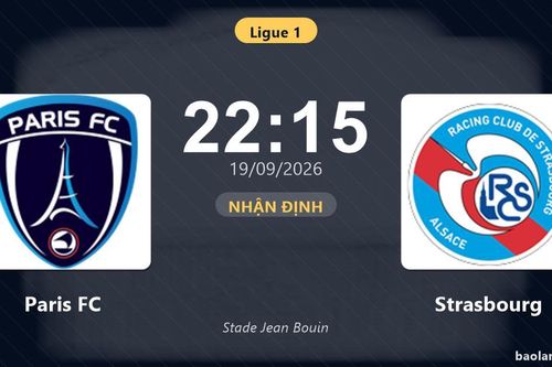 Nhận định Paris FC vs Strasbourg: Điểm nóng cuộc đua tốp đầu
