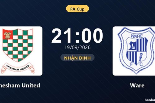 Nhận định Chesham United vs Ware: Bản lĩnh sân khách được thử lửa